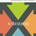 X-Teams: How to Build Teams That Lead, Innovate, and Succeed - Deborah Ancona, Deborah Ancona