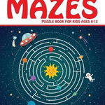 Maze Puzzle Book for Kids 4-8: 101 Fun First Mazes for Kids 4-6