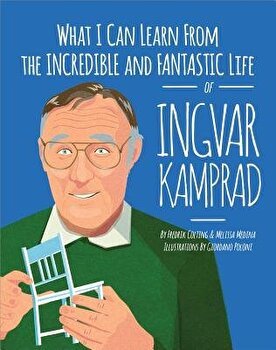 What I Can Learn from the Incredible and Fantastic Life of Ingvar Kamprad, Paperback - Fredrik Colting