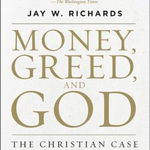 Money, Greed, and God 10th Anniversary Edition: The Christian Case for Free Enterprise