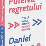 Puterea regretului. Cum să mergi înainte, privind în urmă, Publica