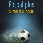 Fotbal plus ai mei şi ai noștri - Paperback brosat - Radu Cosaşu - Polirom, 