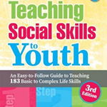 Teaching Social Skills to Youth 3rd Ed. An Easy-To-Follow Guide to Teaching 183 Basic to Complex Life Skills 9781934490709