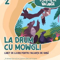 Poveste De Vacanta. La Drum Cu Mowgli. Caiet Pentru Vacanta De Vara. Clasa Ii, Andreea-Elena Ene - Editura Paralela 45