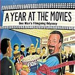 A Year at the Movies: One Man's Filmgoing Odyssey