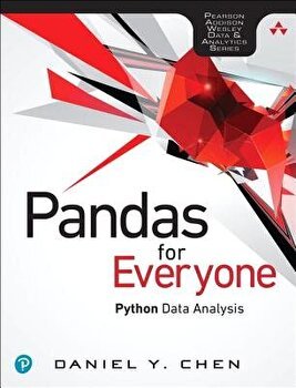 Pandas for Everyone: Python Data Analysis, Paperback - Daniel Y. Chen