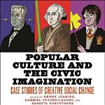 Popular Culture And The Civic Imagination: Case Studies Of Creative Social Change - Henry Jenkins