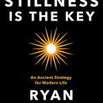 Stillness is the Key. An Ancient Strategy for Modern Life, Paperback - Ryan Holiday