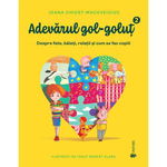 Adevarul gol-golut vol II. Despre fete, baieti, relatii si cum se fac copiii, Ioana Chicet-Macoveiciuc, Editura Univers