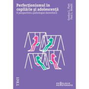 Perfectionismul in copilarie si adolescenta - Gordon L. Flet, Paul L. Hewitt Perfectionismul in copilarie si adolescenta - Gordon L. Flet, Paul L. Hewitt
