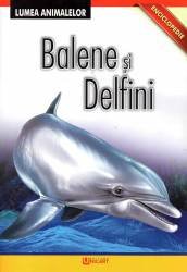 Lumea animalelor - Balene si delfini, Unicart