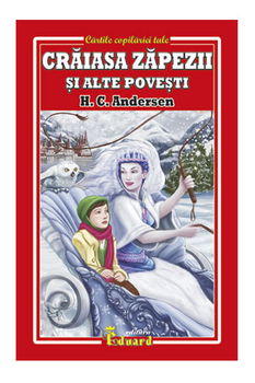 Craiasa zapezii si alte povesti H.C. ANDERSEN