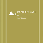 Razboi si pace. Volumul I