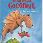 Primele aventuri. Seria Micul dragon Coconut - Ingo Siegner