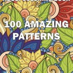 100 Amazing Patterns: An Adult Coloring Book with Fun, Easy, and Relaxing Coloring Pages - Adult Coloring Books, Adult Coloring Books