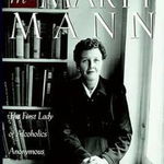 A Biography of Mrs Marty Mann: The First Lady of Alcoholics Anonymous - Sally Brown, Sally Brown