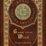 Gone with the Wind (Royal Collector's Edition) (Case Laminate Hardcover with Jacket) - Margaret Mitchell, Margaret Mitchell