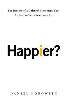 Happier?: The History of A Cultural Movement that Aspired to Transform America