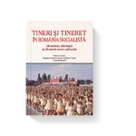 Tineri și tineret în România socialistă - Paperback brosat - Bogdan Cristian Iacob - Cetatea de Scaun, 