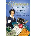 Glamour in the Skies: The Golden Age of the Air Stewardess, 