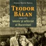 Teodor Balan, istoric si arhivist al Bucovinei - Ileana Maria Ratcu, Cetatea de Scaun