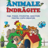 Animale indragite - Fise poezii povestiri ghicitori pentru copii creatori, Lizuka Educativ