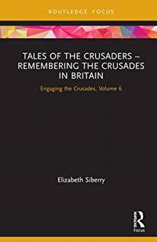 Tales of the Crusaders - Remembering the Crusades in Britain