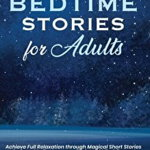 Bedtime Stories For Adults: Achieve Full Relaxation through Magical Short Stories designed to Restore your Body and Mind. Prevent Insomnia and Red - Claire Watts