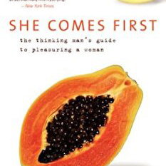 She Comes First The Thinking Man's Guide to Pleasuring a Woman, Ian Kerner