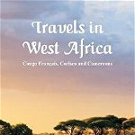 Travels in West Africa: Congo Franais, Corisco and Cameroons, Paperback - Mary H. Kingsley