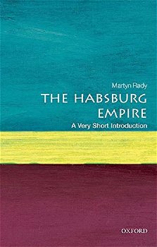 Habsburg Empire: A Very Short Introduction - Martyn Rady