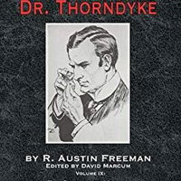 The Complete Dr. Thorndyke - Volume IX: The Stoneware Monkey Mr. Polton Explains and The Jacob Street Mystery