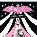 Isadora Moon merge cu cortul
