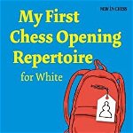 My First Chess Opening Repertoire for White: A Turn-Key Package for Ambitious Beginners, Paperback - Vincent Moret