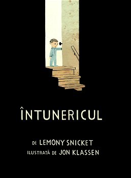 Intunericul, Lemony Snicket, Jon Klassen - Editura Art