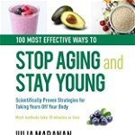 100 Most Effective Ways to Stop Aging and Stay Young