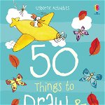 50 Things to Draw and Paint - Carte Usborne (6+)