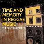 Time and Memory in Reggae Music (Music and Society)