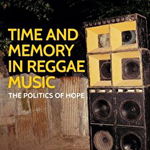 Time and Memory in Reggae Music (Music and Society)