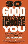 So Good They Can't Ignore You (Bestsellers Dezvoltarea carierei)