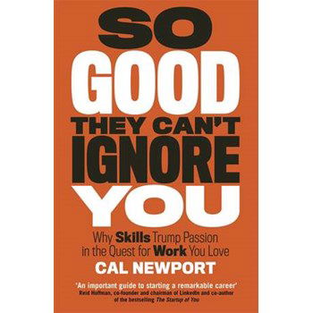 So Good They Can't Ignore You (Bestsellers Dezvoltarea carierei)