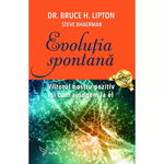 Evolutia spontana - dr bruce h lipton si steve bhaerman carte, StoneMania Bijou