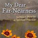My Dear Far-Nearness: The Holy Trinity as a Spiritual Practice, Paperback - Robert Jonas