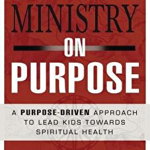 Children's Ministry on Purpose: A Purpose Driven Approach to Lead Kids Toward Spiritual Health, Paperback - Steven J. Adams
