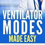 Ventilator Modes Made Easy: An Easy Reference for Rrt's