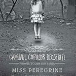 Caminul copiilor deosebiti. Primul volum din seria Miss Peregrine - Ransom Riggs