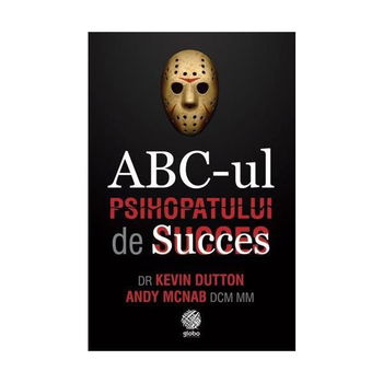 ABC-UL PSIHOPATULUI DE SUCCES KEVIN DUTTON