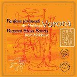 Fanfara din Vorona - Fanfare taranesti din Moldova: Vorona / Peasant Brass Bands from Moldavia: Vorona - CD