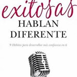 Las Mujeres Exitosas Hablan Diferente: 9 Hbitos Para Desarrollar Ms Confianza En Ti