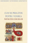 Cum ne pregatim pentru venirea Imparatiei cerurilor, 